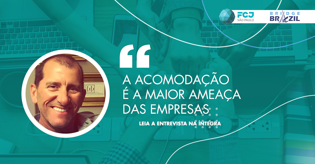 “A acomodação é a maior ameaça das empresas”, afirma idealizador e investidor da FCJ
